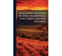 Inaugurazione Di Un Ricordo Marmoreo a Luigi Carlo Farini in Saluggia
