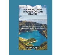 Inaya Grey A Walking Guide through Cayman Islands (Tascabile)