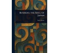 Inazo Nitobe Bushido, the Soul of Japan (Tascabile)