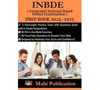 INBDE , ( Integrated National Board Dental Examination ) PREP BOOK 2024-2025 .: 2 Full-Length Practice Tests (100 Questions Each) with In-Depth ... Questions to Sharpen Your Skills Designed
