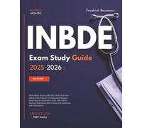 INBDE Study Guide 2025-2026: All-in-One INBDE Exam Prep for the Integrated National Board Dental Examination 2025. With INBDE Review Material and 600 Practice Test Questions and Explanations