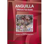 Inc Ibp Anguilla Offshore Tax Guide Volume 1 Strategic Information a (Tascabile)