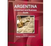 Inc. Argentina Investment and Business Guide Volume 1 Strategic and (Tascabile)