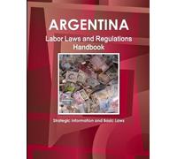 Inc Ibp Argentina Labor Laws and Regulations Handbook (Tascabile)