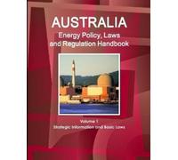 Inc Ibp Australia Energy Policy, Laws and Regulation Handbook Volume (Tascabile)