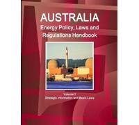Inc IBP Australia Energy Policy, Laws and Regulations Handbook Volum (Tascabile)