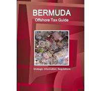 Inc Ibp Bermuda Offshore Tax Guide - Strategic Information, Regulati (Tascabile)