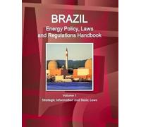 Inc IBP Brazil Energy Policy, Laws and Regulations Handbook Volume 1 (Tascabile)