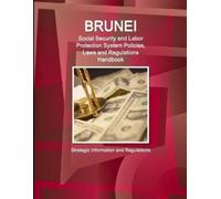 Inc Ibp Brunei Social Security and Labor Protection System Policies, (Tascabile)