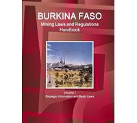 Inc Ibp Burkina Faso Mining Laws and Regulations Handbook Volume 1 S (Tascabile)