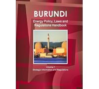 Inc Ibp Burundi Energy Policy, Laws and Regulations Handbook Volume (Tascabile)