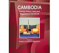 Inc Ibp Cambodia Energy Policy, Laws and Regulations Handbook Volume (Tascabile)