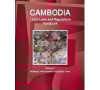 Inc Ibp Cambodia Labor Laws and Regulations Handbook Volume 1 Strate (Tascabile)