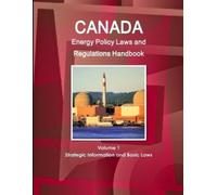 Inc IBP Canada Energy Policy Laws and Regulations Handbook Volume 1 (Tascabile)