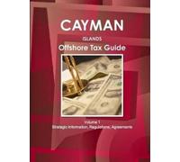 Inc Ibp Cayman Islands Offshore Tax Guide Volume 1 Strategic Informa (Tascabile)