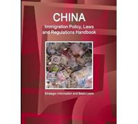 Inc Ibp China Immigration Policy, Laws and Regulations Handbook (Tascabile)
