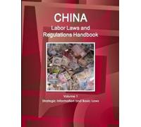 Inc Ibp China Labor Laws and Regulations Handbook Volume 1 Strategic (Tascabile)