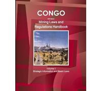 Inc Ibp Congo Republic Mining Laws and Regulations Handbook Volume 1 (Tascabile)