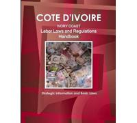 Inc Ibp Cote D'Ivoire Labor Laws and Regulations Handbook - Strategi (Tascabile)