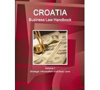 Inc Ibp Croatia Business Law Handbook Volume 1 Strategic Information (Tascabile)