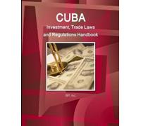 Inc Ibp Cuba Investment, Trade Laws and Regulations Handbook Volume (Tascabile)