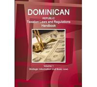 Inc Ibp Dominican Republic Taxation Laws and Regulations Handbook Vo (Tascabile)