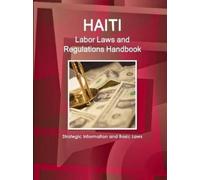 Inc IBP Haiti Labor Laws and Regulations Handbook - Strategic Inform (Tascabile)