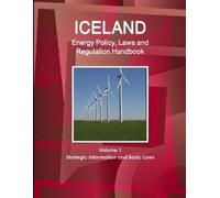 Inc Ibp Iceland Energy Policy, Laws and Regulation Handbook Volume 1 (Tascabile)