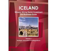 Inc Ibp Iceland Mineral, Mining Sector Investment and Business Guide (Tascabile)