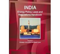 Inc IBP India Energy Policy, Laws and Regulations Handbook Volume 1 (Tascabile)
