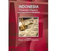 Inc Ibp Indonesia Privatization Programs and Regulations Handbook Vo (Tascabile)