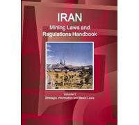 Inc Ibp Iran Mining Laws and Regulations Handbook Volume 1 Strategic (Tascabile)