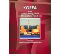 Inc Ibp Korea North Energy Policy, Laws and Regulations Handbook Vol (Tascabile)