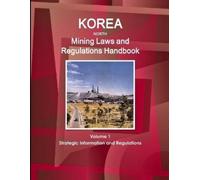 Inc Ibp Korea North Mining Laws and Regulations Handbook Volume 1 St (Tascabile)