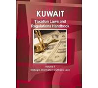 Inc Ibp Kuwait Taxation Laws and Regulations Handbook Volume 1 Strat (Tascabile)