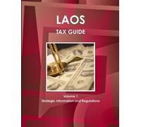 Inc Ibp Laos Tax Guide Volume 1 Strategic Information and Regulation (Tascabile)