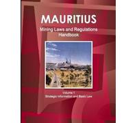 Inc Ibp Mauritius Mining Laws and Regulations Handbook Volume 1 Stra (Tascabile)