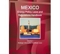 Inc IBP Mexico Energy Policy, Laws and Regulations Handbook Volume 1 (Tascabile)