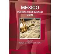 Inc IBP Mexico Investment and Business Guide Volume 1 Strategic and (Tascabile)