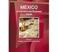 Inc IBP Mexico Investment and Business Guide Volume 1 Strategic and (Tascabile)