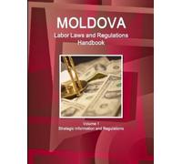 Inc Ibp Moldova Labor Laws and Regulations Handbook Volume 1 Strateg (Tascabile)