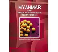 Inc Ibp Myanmar Medical and Pharmaceutical Industry Handbook - Strat (Tascabile)