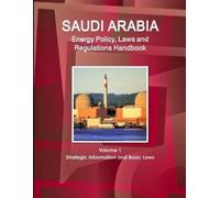 Inc IBP Saudi Arabia Energy Policy, Laws and Regulations Handbook Vo (Tascabile)