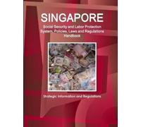 Inc Ibp Singapore Social Security and Labor Protection System, Polic (Tascabile)