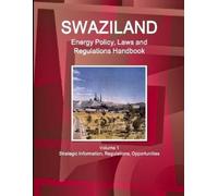 Inc Ibp Swaziland Energy Policy, Laws and Regulations Handbook Volum (Tascabile)