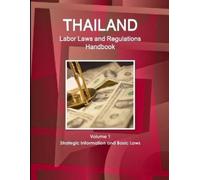 Inc Ibp Thailand Labor Laws and Regulations Handbook Volume 1 Strate (Tascabile)