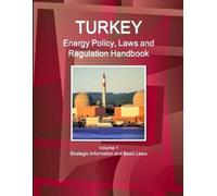 Inc Ibp Turkey Energy Policy, Laws and Regulations Handbook Volume 1 (Tascabile)