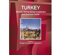 Inc IBP Turkey Mineral, Mining Sector Investment and Business Guide (Tascabile)