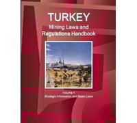 Inc Ibp Turkey Mining Laws and Regulations Handbook Volume 1 Strateg (Tascabile)