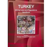 Inc IBP Turkey Mining Laws and Regulations Handbook Volume 1 Strateg (Tascabile)